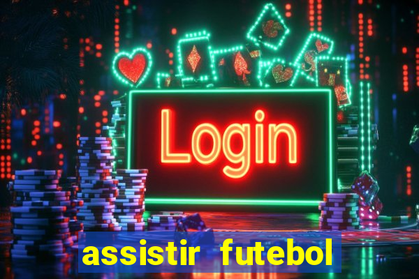 assistir futebol online play hd